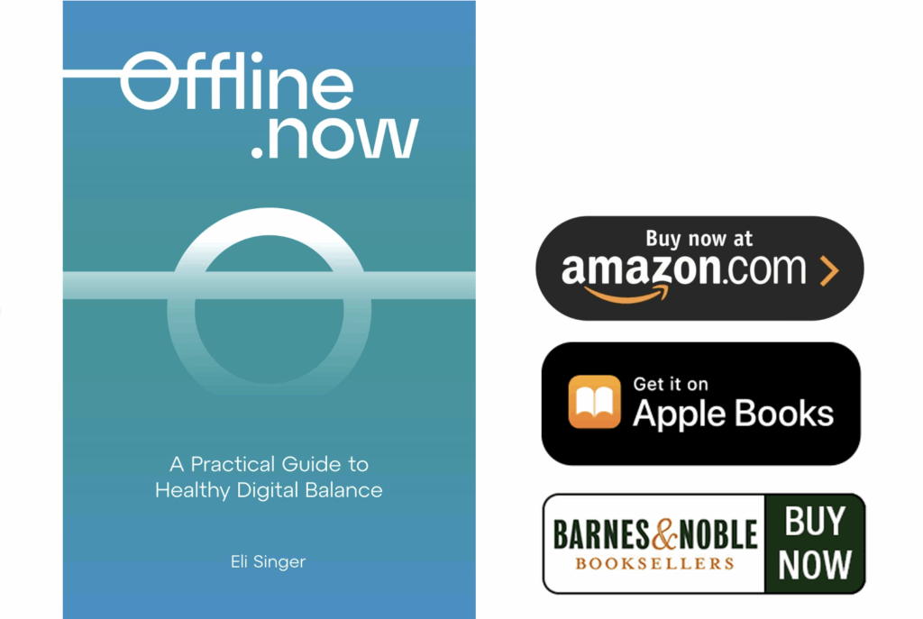 Offline.now: A Practical Guide to Healthy Digital Balance - book by Eli Singer, with Amazon, Apple and Barnes & Noble Buttons
